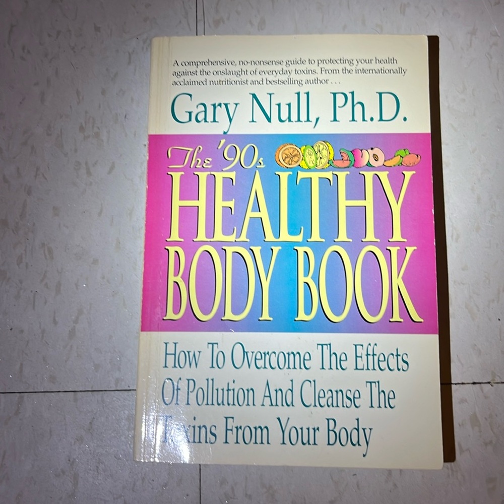The 90s healthy body book by Gary Null, Ph.D.